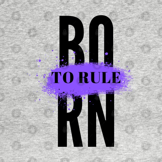 Born To Rule by MOS_Services